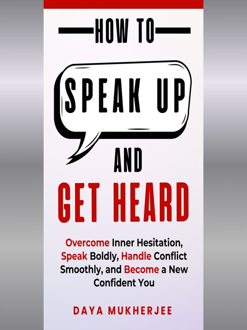 Title details for How to Speak Up and Get Heard by Daya Mukherjee - Available